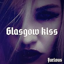 Glasgow Kiss : Furious